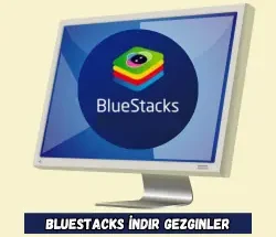BlueStacks İndir Gezginler