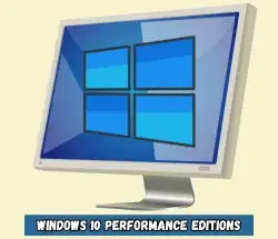 Windows 10 Performance Editions