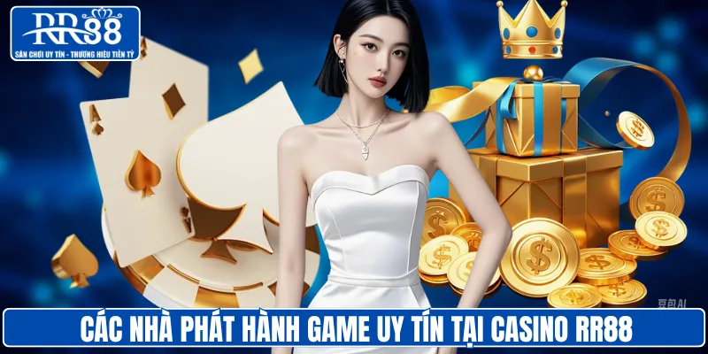 Các nhà phát hành game uy tín tại casino RR88
