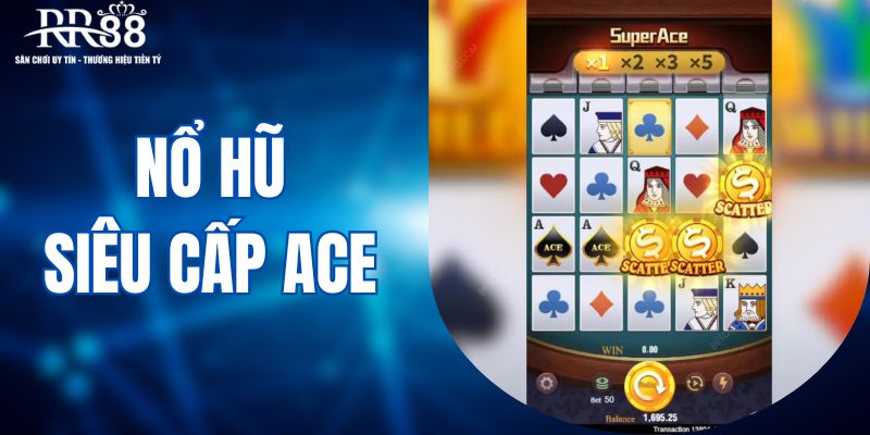 Nổ hũ siêu cấp ace