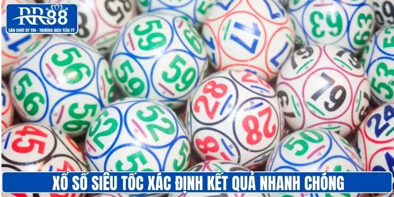 Xổ số siêu tốc giúp xác định kết quả nhanh chóng